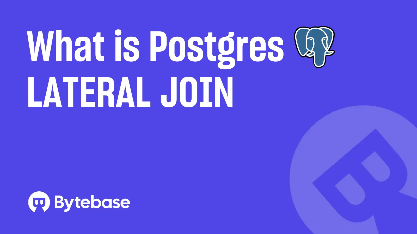 What is Postgres LATERAL JOIN?